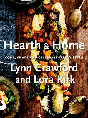 Hearth & Home: Cook, Share, and Celebrate Family-Style by Crawford, Lynn