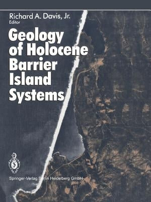 Geology of Holocene Barrier Island Systems by Davis, Richard A. Jr.