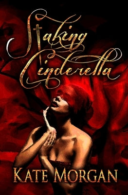 Staking Cinderella by Morgan, Kate