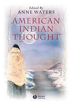 American Indian Thought: Philosophical Essays by Waters, Anne