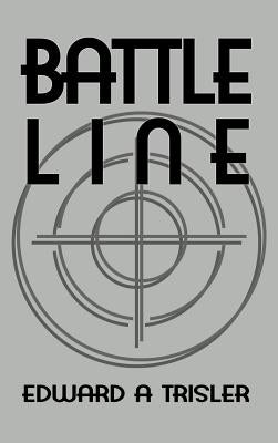 Battle Line by Trisler, Edward a.