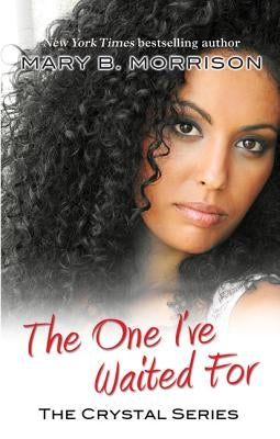 The One I've Waited for by Morrison, Mary B.