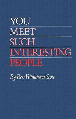 You Meet Such Interesting People by Scott, Bess Whitehead
