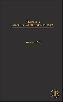 Advances in Imaging and Electron Physics: Volume 152 by Hawkes, Peter W.