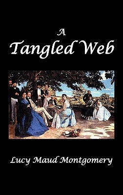 A Tangled Web by Montgomery, Lucy Maud