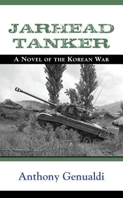 Jarhead Tanker: A Novel of the Korean War by Genualdi, Anthony