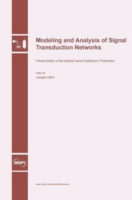 Modeling and Analysis of Signal Transduction Networks by Hahn, Juergen