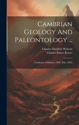 Cambrian Geology And Paleontology ...: Cambrian Trilobites. 1908. (pub. 1805) by Walcott, Charles Doolittle