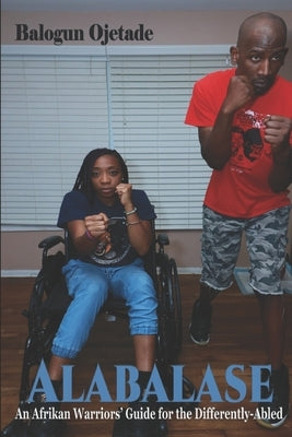 Alabalase: An Afrikan Warriors' Guide for the Differently-Abled by Patman, Imed
