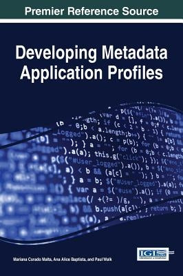 Developing Metadata Application Profiles by Malta, Mariana Curado