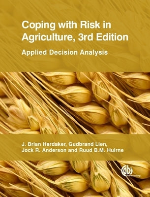 Coping with Risk in Agriculture: Applied Decision Analysis by Hardaker, J. Brian