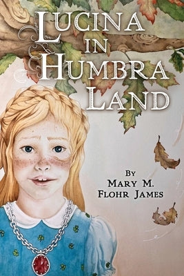 Lucina in Humbra Land by Flohr James, Mary M.