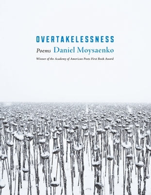 Overtakelessness: Poems by Moysaenko, Daniel