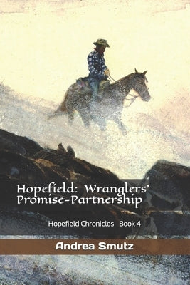 Hopefield: Wranglers' Promise-Partnership: Hopefield Chronicles by Smutz, Andrea
