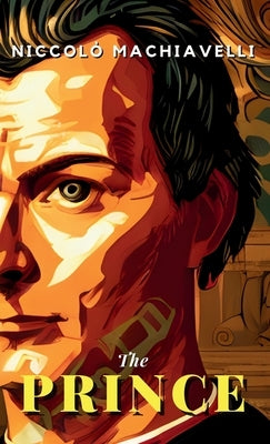 The Prince by Machiavelli, Nicolo