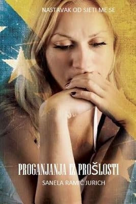 Proganjanja Iz Proslosti: Nastavak Od Sjeti Me Se by Jurich, Sanela Ramic