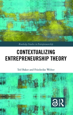 Contextualizing Entrepreneurship Theory by Baker, Ted