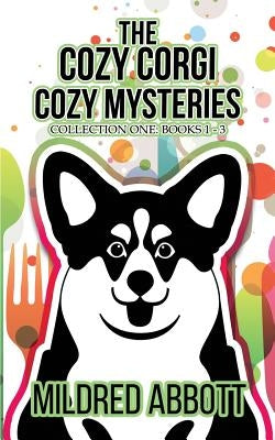 The Cozy Corgi Cozy Mysteries - Collection One: Books 1-3 by Abbott, Mildred