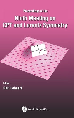 CPT and Lorentz Symmetry - Proceedings of the Ninth Meeting by Lehnert, Ralf