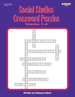 Social Studies Crossword Puzzles Grades 1-4 by Stark, Rebecca