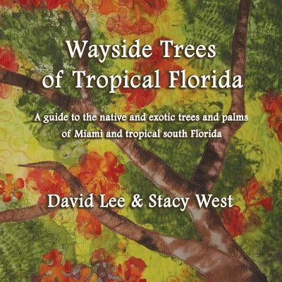 Wayside trees of miami by West, Stacy