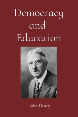 Democracy and Education by Dewey, John