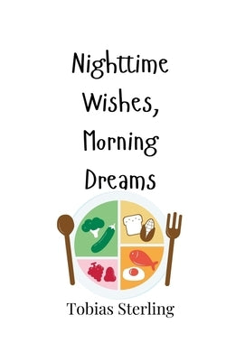 Nighttime Wishes, Morning Dreams by Sterling, Tobias