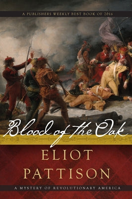 Blood of the Oak: A Mystery of Revolutionary America by Pattison, Eliot