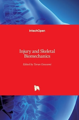 Injury and Skeletal Biomechanics by Goswami, Tarun