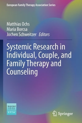 Systemic Research in Individual, Couple, and Family Therapy and Counseling by Ochs, Matthias