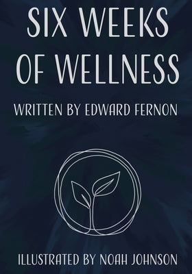 Six Weeks of Wellness by Fernon, Edward