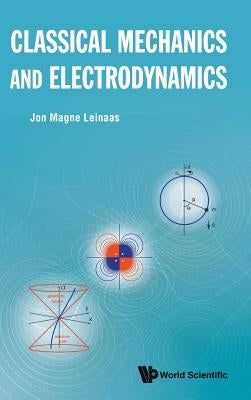 Classical Mechanics and Electrodynamics by Leinaas, Jon Magne