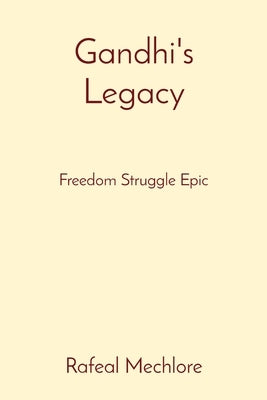 Gandhi's Legacy: Freedom Struggle Epic by Mechlore, Rafeal