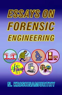 Essays on Forensic Engineering: Papers on engineering accident investigation and prevention by Krishnamurthy, N. -.