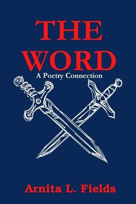 THE WORD...A Poetry Connection by Fields, Arnita L.