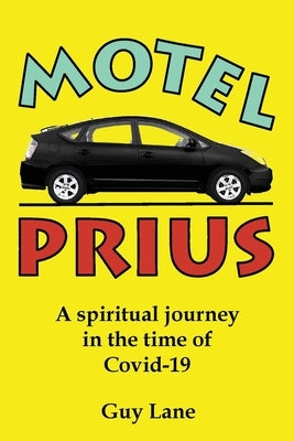 Motel Prius: A spiritual journey in the time of Covid-19 by Lane, Guy Jason