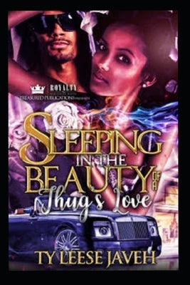 Sleeping In The Beauty Of A Thug's Love by Javeh, Ty Leese