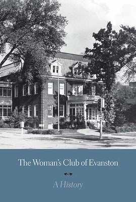The Woman's Club of Evanston: A History by Hvizdak, Erin