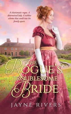 The Rogue's Troublesome Bride by Rivers, Jayne