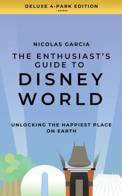 The Enthusiast's Guide to Disney World by Garcia, Nicolas