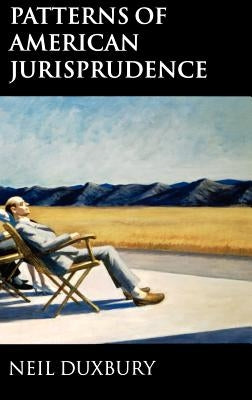 Patterns of American Jurisprudence by Duxbury, Neil