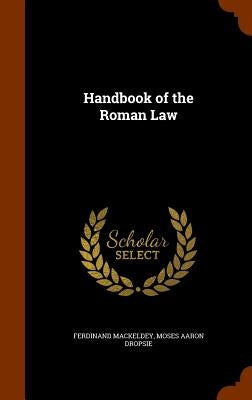 Handbook of the Roman Law by Mackeldey, Ferdinand