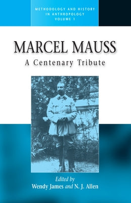 Marcel Mauss: A Centenary Tribute by James, Wendy