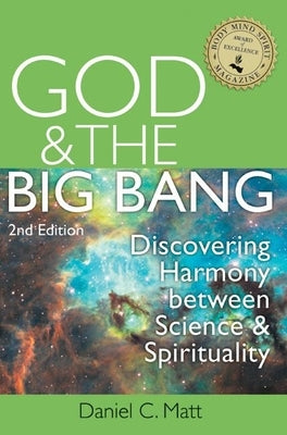 God and the Big Bang, (2nd Edition): Discovering Harmony Between Science and Spirituality by Matt, Daniel C.