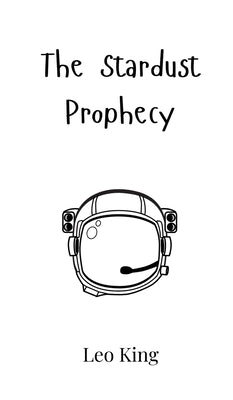 The Stardust Prophecy by King, Leo