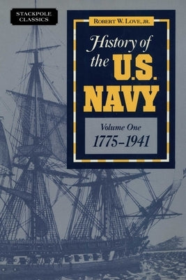 History of the U.S. Navy by Love, Robert W.