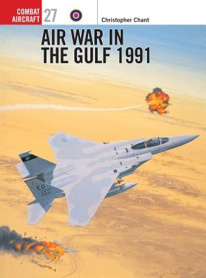 Air War in the Gulf 1991 by Chant, Chris