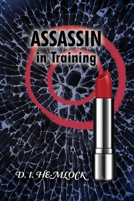ASSASSIN In Training by Hemlock, D. I.