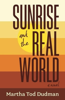 Sunrise and the Real World by Dudman, Martha Tod