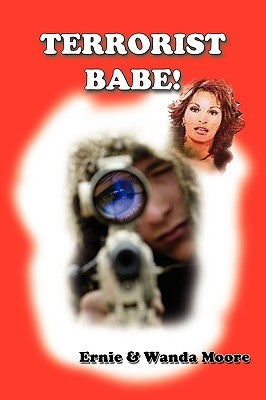 Terrorist Babe! by Moore, Ernie